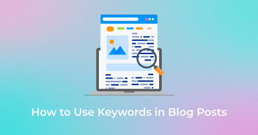 How To Use Keywords In Blog Posts