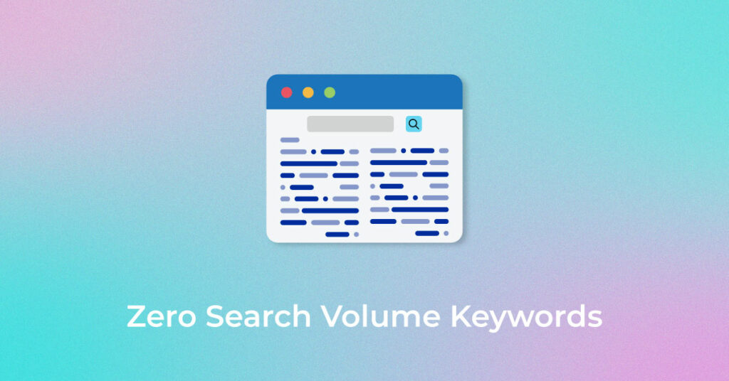 Zero Search Volume Keywords