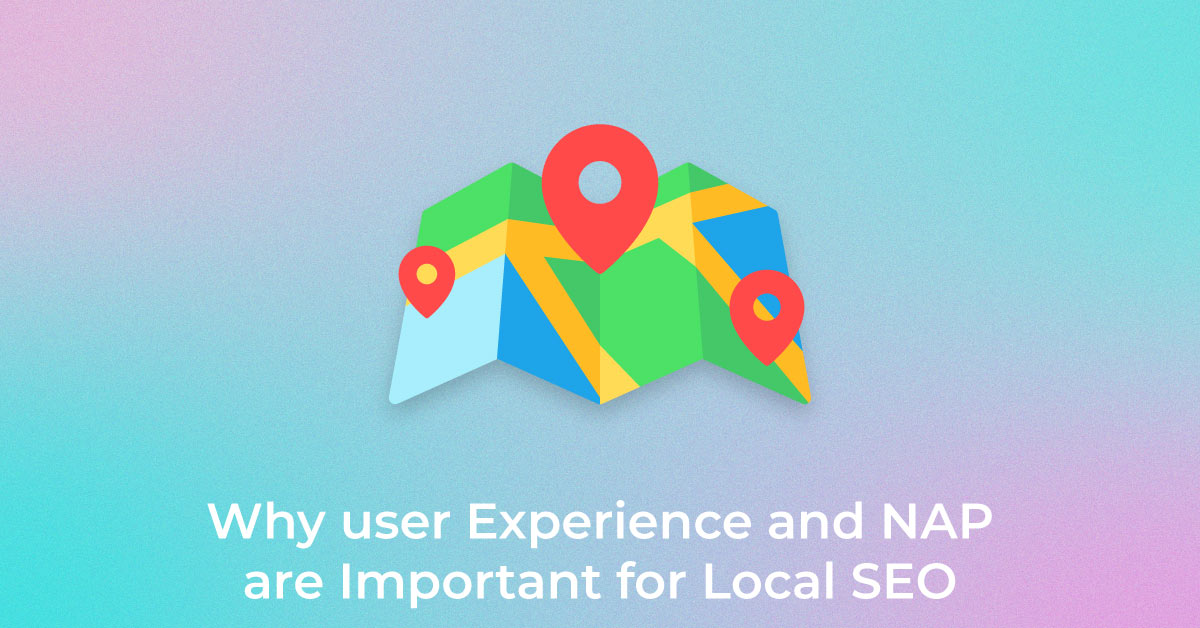 Why-user-experience-and-NAP-are-Important-for-Local-SEO