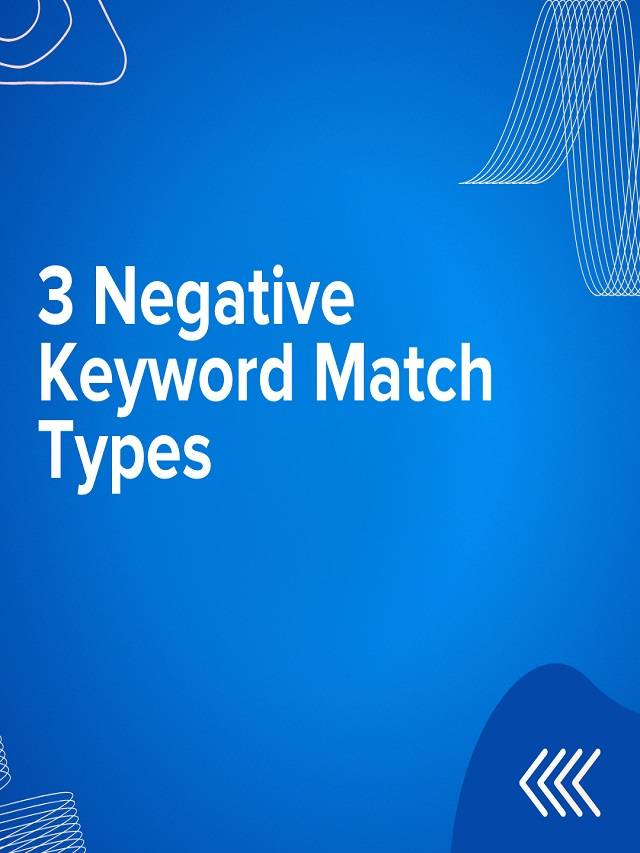 Webstory thumbnail 3 Negative keywords match type