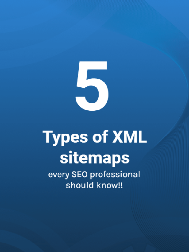 5 Types of XML Sitemaps