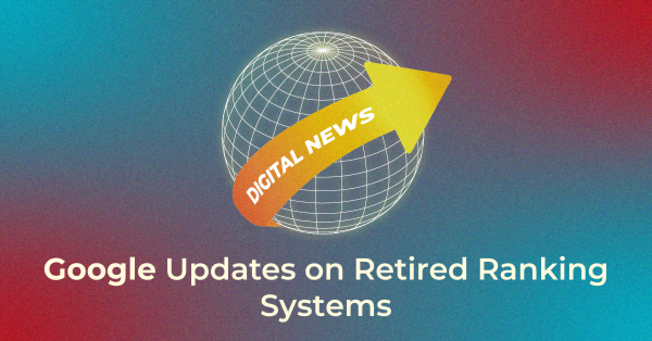 Google Update on Retired ranking systems