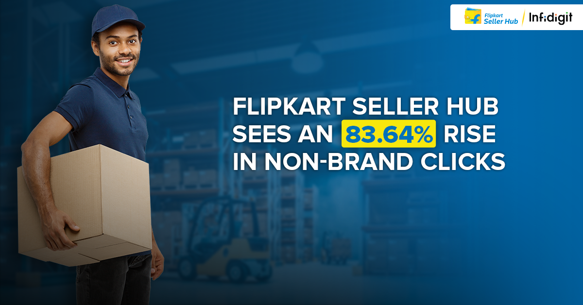 How Flipkart Seller Hub witnessed a 83.64% increase in Non Brand Clicks  with in 6 months - Infidigit