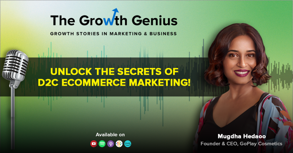 Unlock the Secrets of D2C Ecommerce Marketing ft. Mugdha Hedaoo