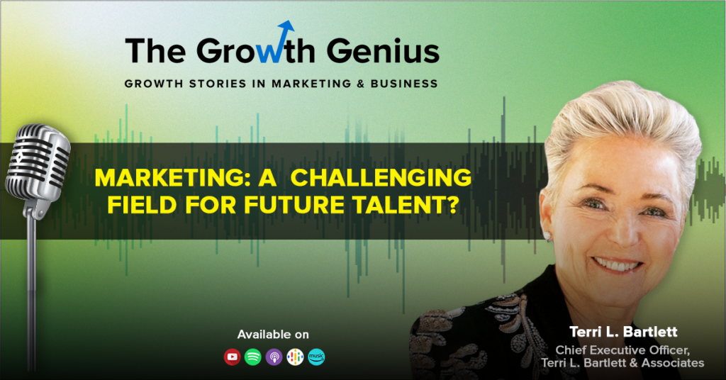 Marketing: A Challenging Field for Future Talent? ft. Terri Bartlett