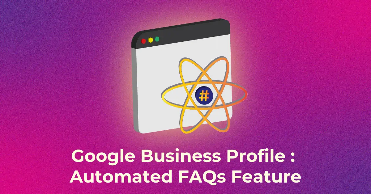 Google Business Profile – Automated FAQs Feature