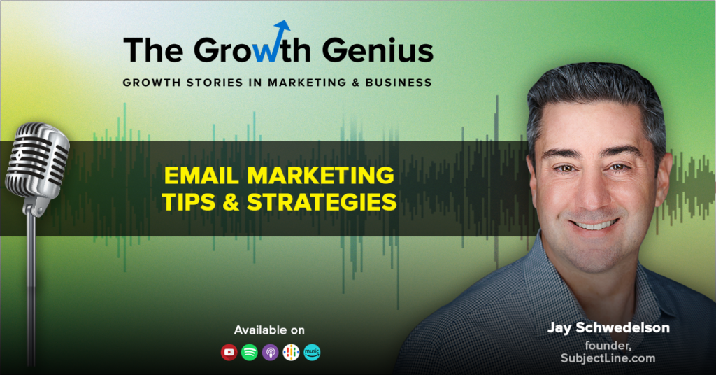 Email Marketing Tips and Strategies for Business Growth ft. Jay Schwedelson