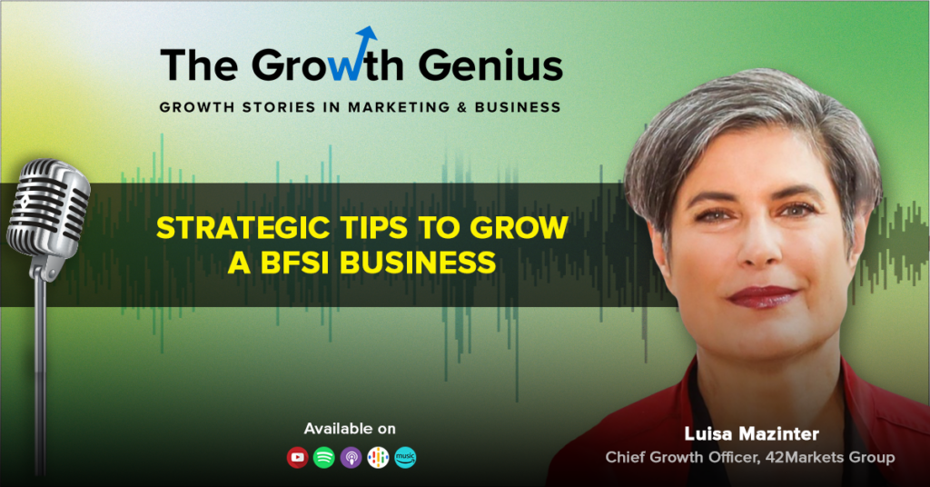 Growth Strategies for BFSI Success ft. Luisa Mazinter