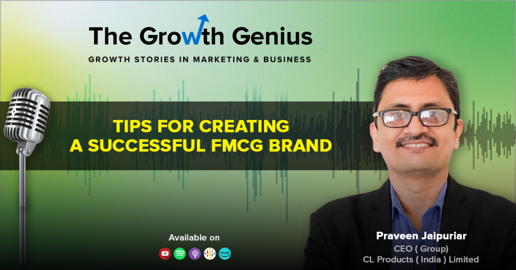 Tips For Creating A Successful FMCG Brand ft. Praveen Jaipuriar