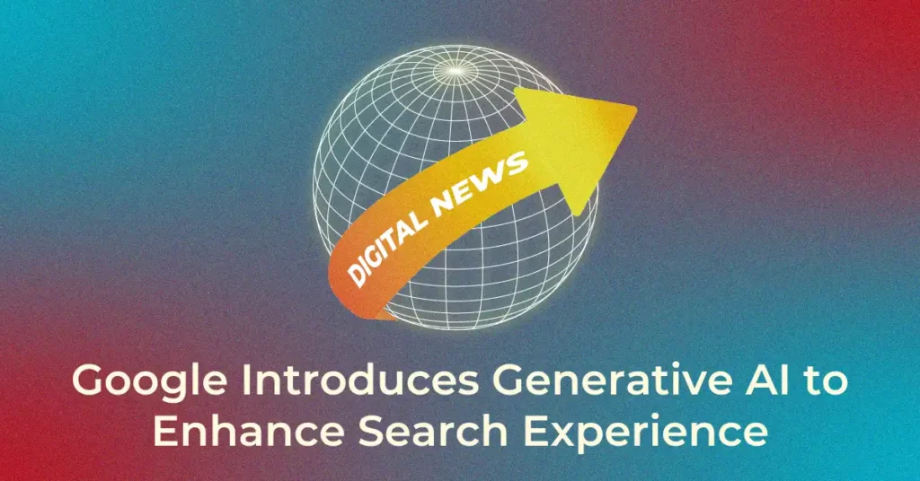 Google Introduces Generative AI to Enhance Search Experience