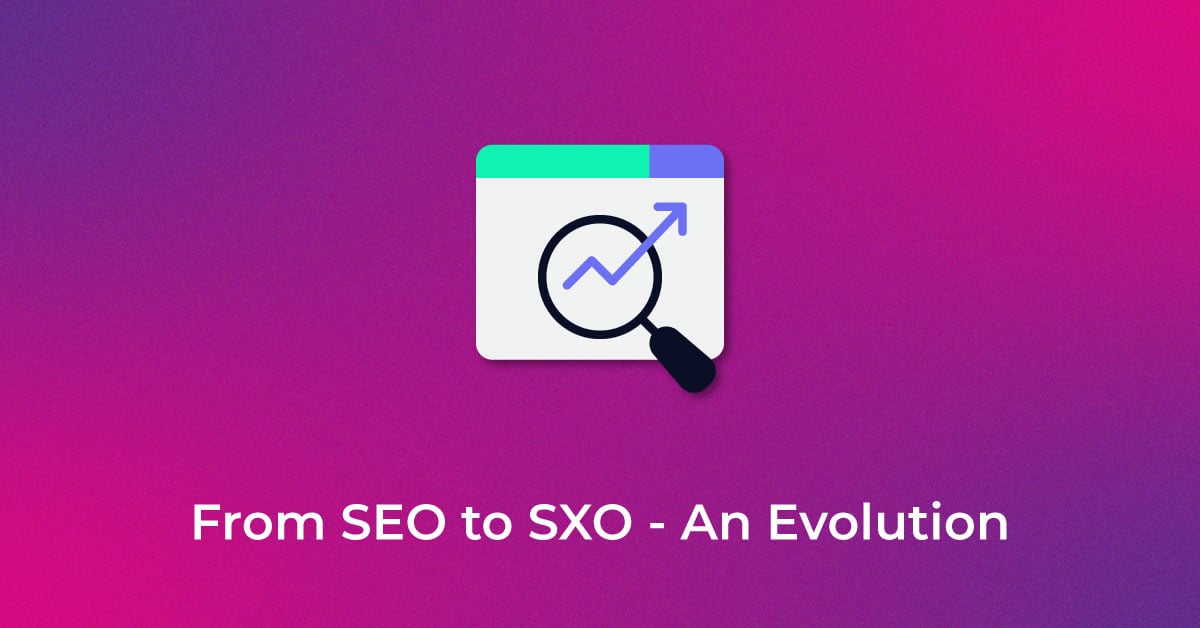 From-SEO-to-SXO---An-Evolution