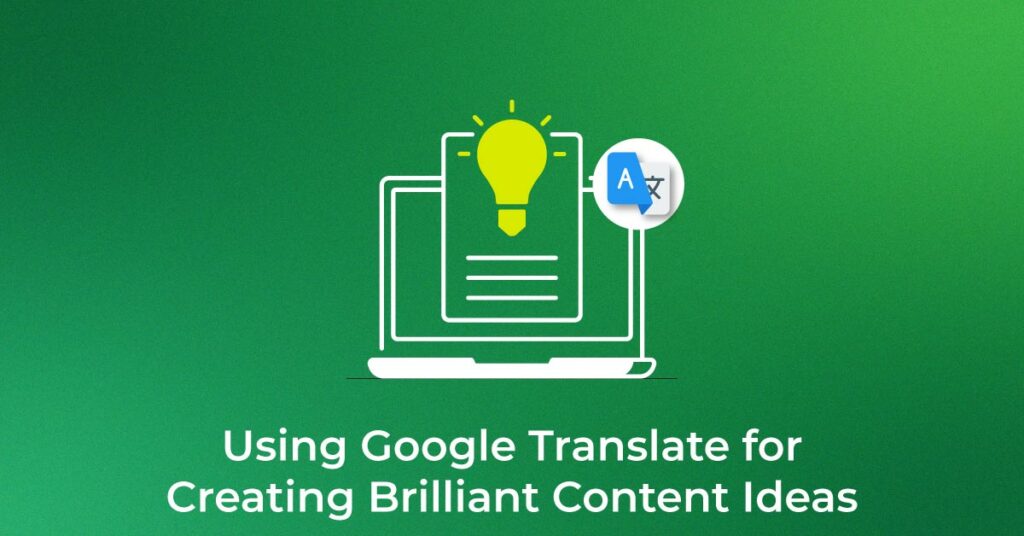 Using Google Translate for Creating Content Ideas