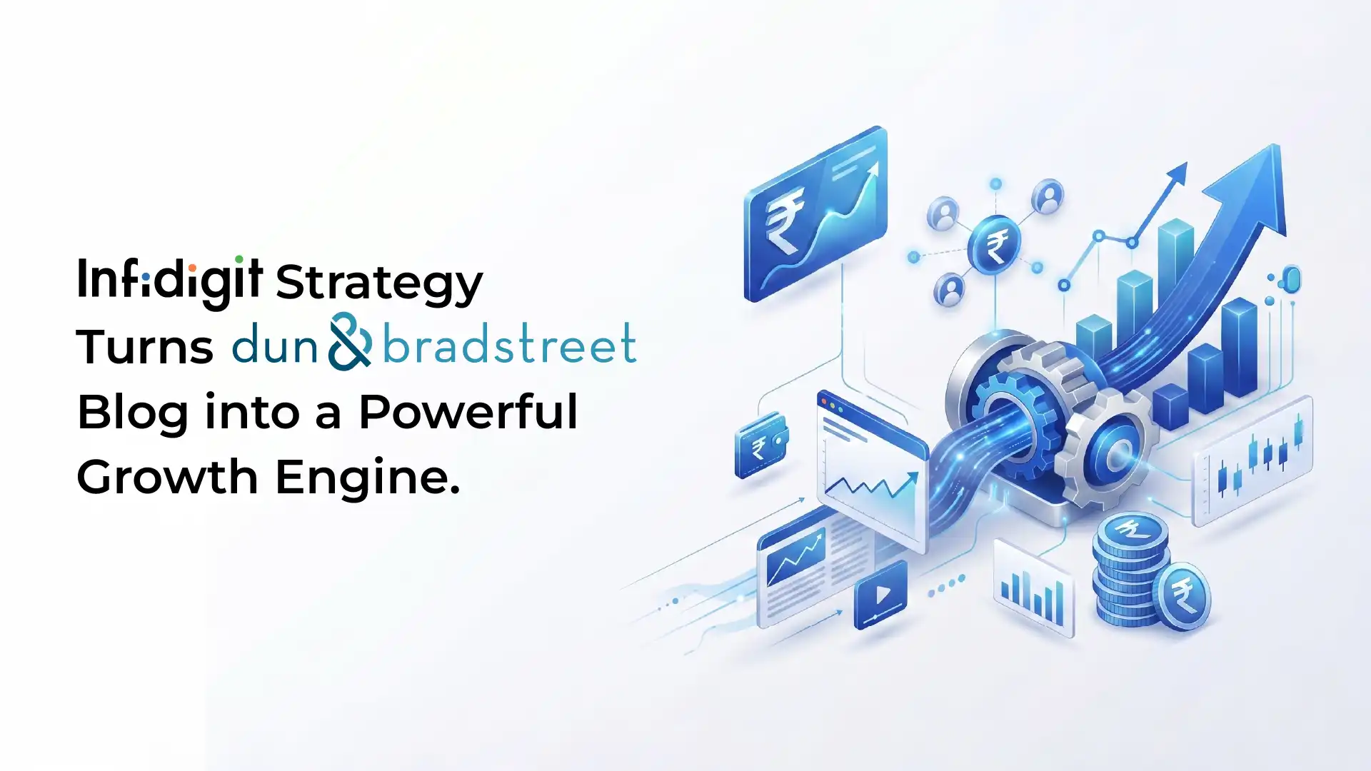 Infidigit Receives Recognition for Transforming Dun & Bradstreet India's Blog into a High-Impact Organic Growth Channel