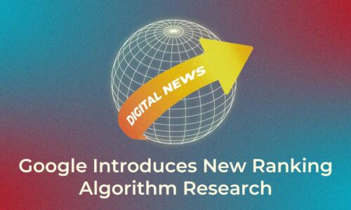 Google Introduces New Ranking Algorithm Research