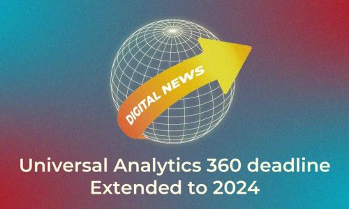 Universal Analytics 360 deadline Extended to 2024